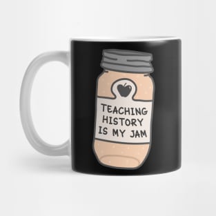 Teaching History Is My Jam Mug